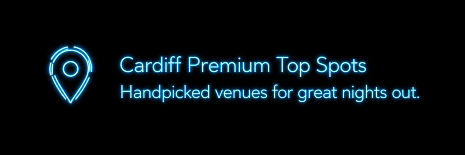 Cardiff premium top spots, handpicked venues for great nights out